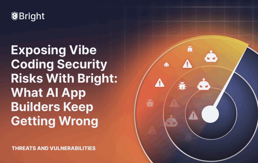 Exposing Vibe Coding Security Risks with Bright: What AI App Builders Keep Getting Wrong