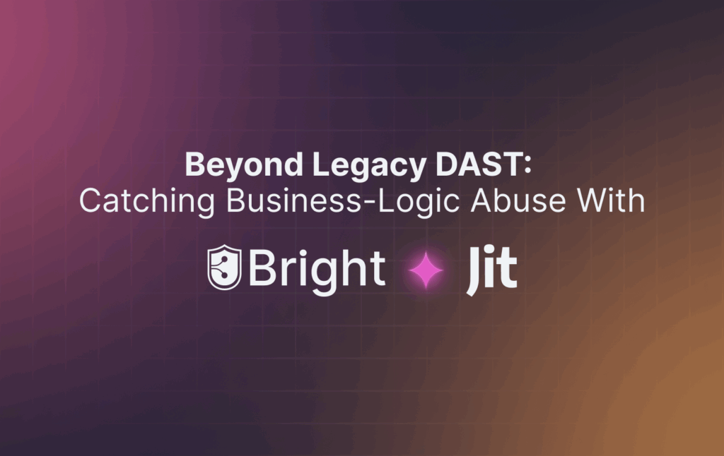 Beyond Legacy DAST: Catching Business-Logic Abuse with Bright ✕ Jit (and Proving It in PRs)