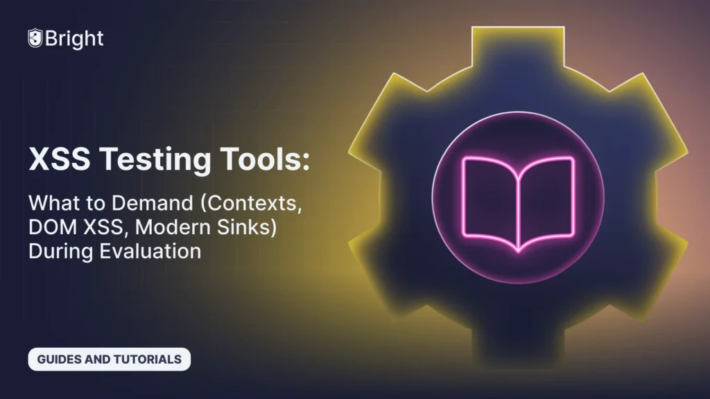 XSS Testing Tools: What to Demand (Contexts, DOM XSS, Modern Sinks) During Evaluation
