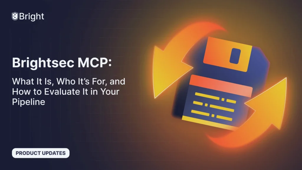 Brightsec MCP: What It Is, Who It’s For, and How to Evaluate It in Your Pipeline