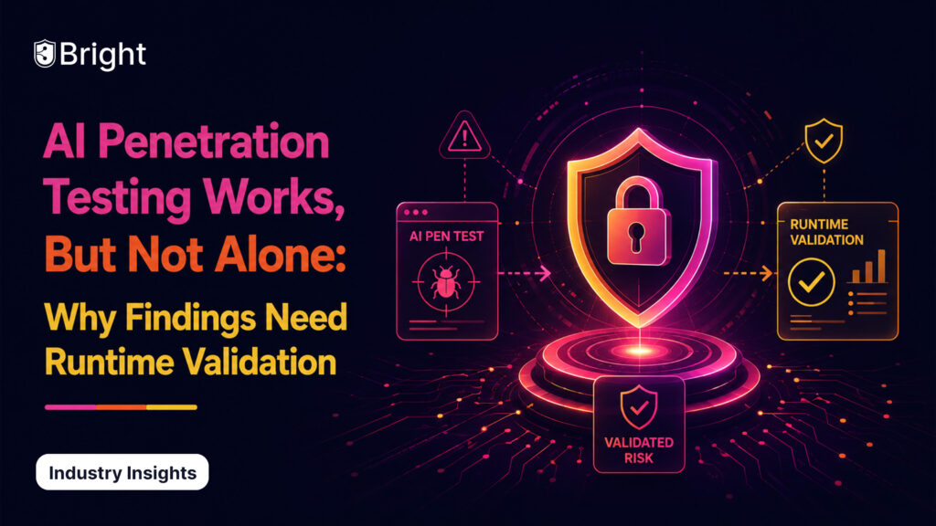 AI Penetration Testing Works, But Not Alone: Why Findings Need Runtime Validation