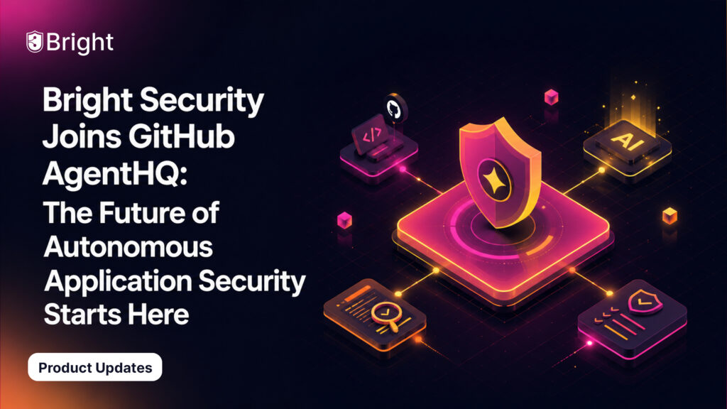 Bright Security Joins GitHub AgentHQ: The Future of Autonomous Application Security Starts Here