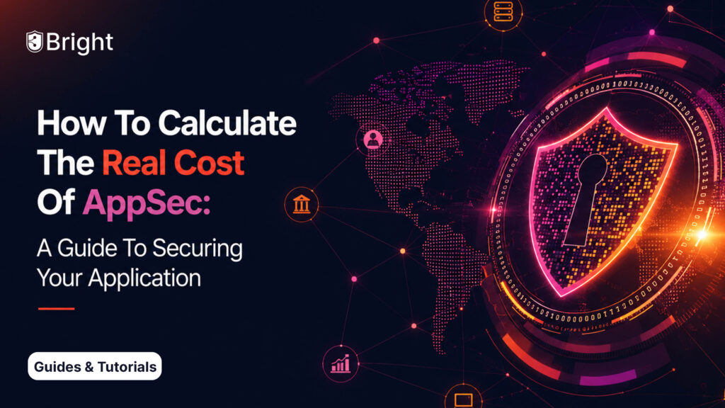 How To Calculate The Real Cost Of AppSec: A Guide To Securing Your Application
