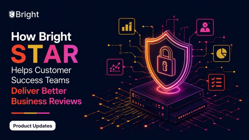 How Bright STAR Helps Customer Success Teams Deliver Better Business Reviews